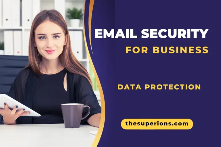 Top Reasons Why Email Security is Important for Your Business