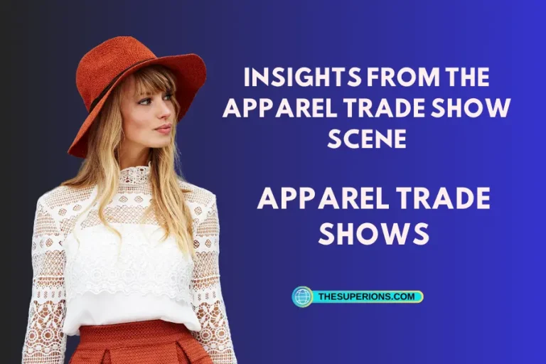 Fashion Forward: Insights from the Apparel Trade Show Scene