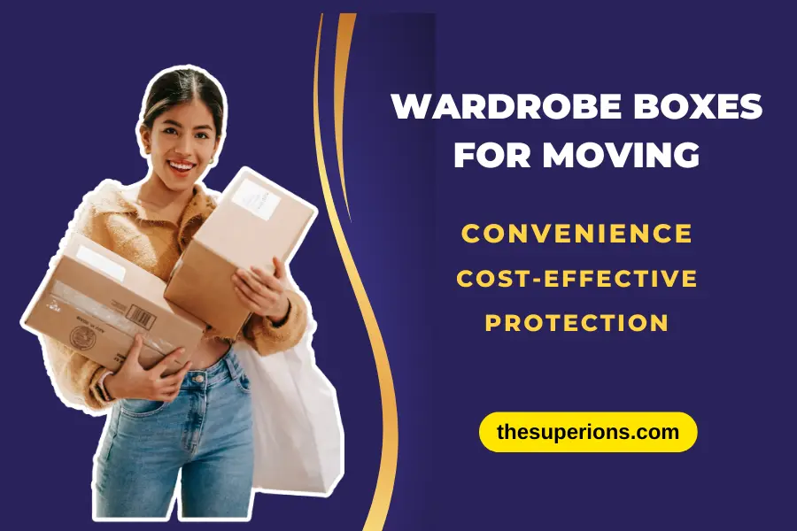 Key Advantages of Using Wardrobe Boxes When Moving