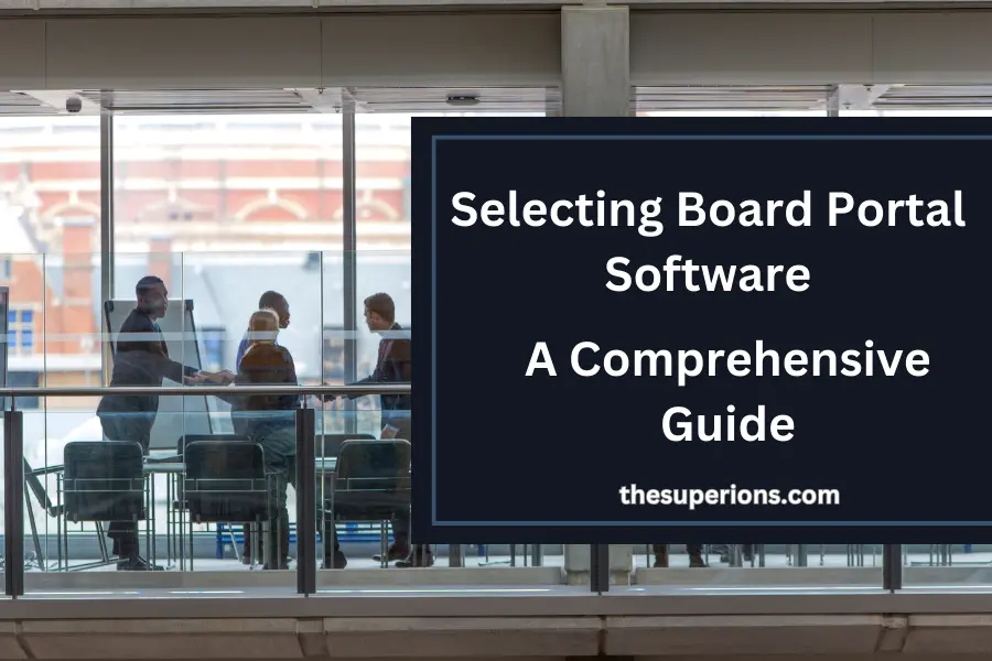 Selecting Board Portal Software A Comprehensive Guide