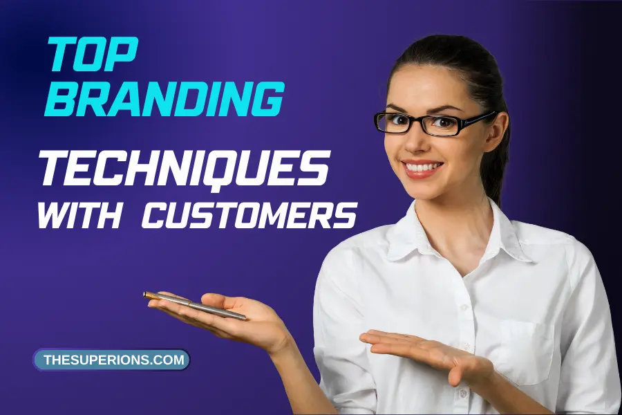 Top Branding Techniques to Create a Strong Customer Base
