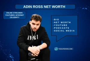 Adin Ross Net Worth An In-Depth Analysis of the Streamer’s Financial Journey