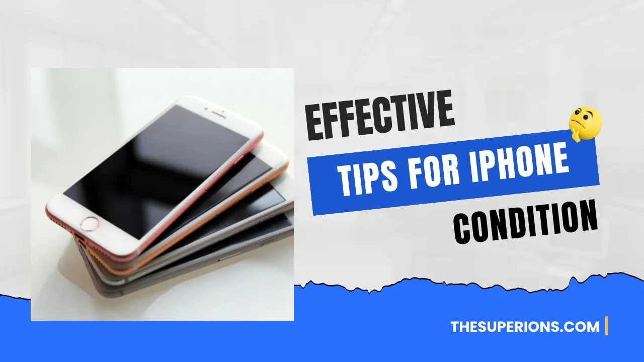 Effective Tips to Keep Your iPhone in Top Condition