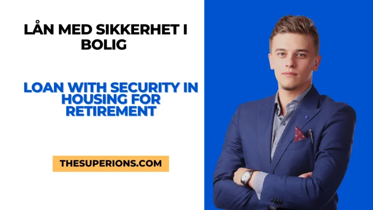 Lån Med Sikkerhet I Bolig (Loan with Security in Housing) for Retirement