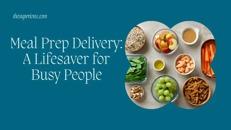 Meal Prep Delivery: A Lifesaver for Busy People