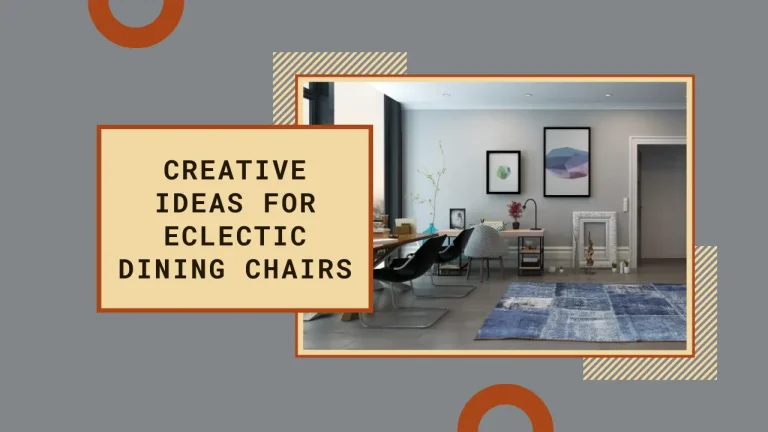 Mix and Match: Creative Ideas for Eclectic Dining Chairs