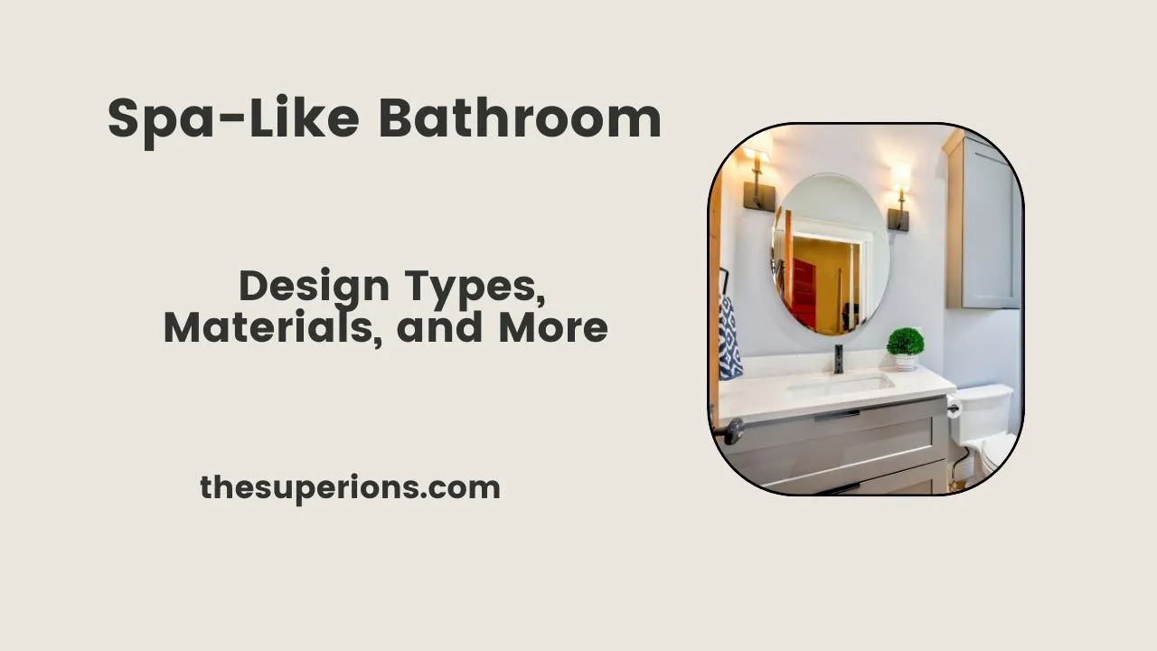 Spa-Like Bathroom - Design Types, Materials, and More