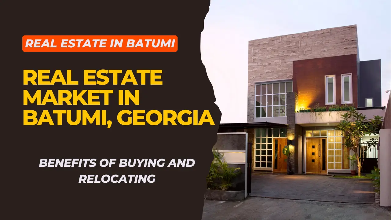 The Primary Real Estate Market in Batumi, Georgia Benefits of Buying and Relocating