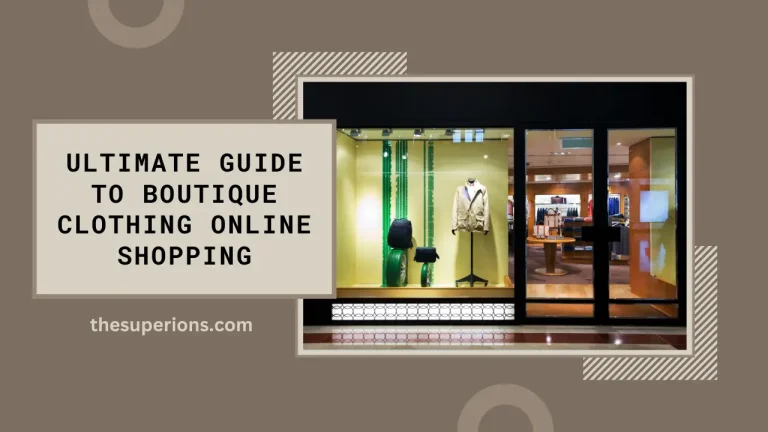 The Ultimate Guide to Boutique Clothing Online Shopping