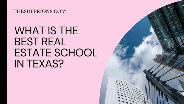 What Is the Best Real Estate School in Texas? The Honest Answer