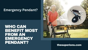 Who Can Benefit Most from an Emergency Pendant
