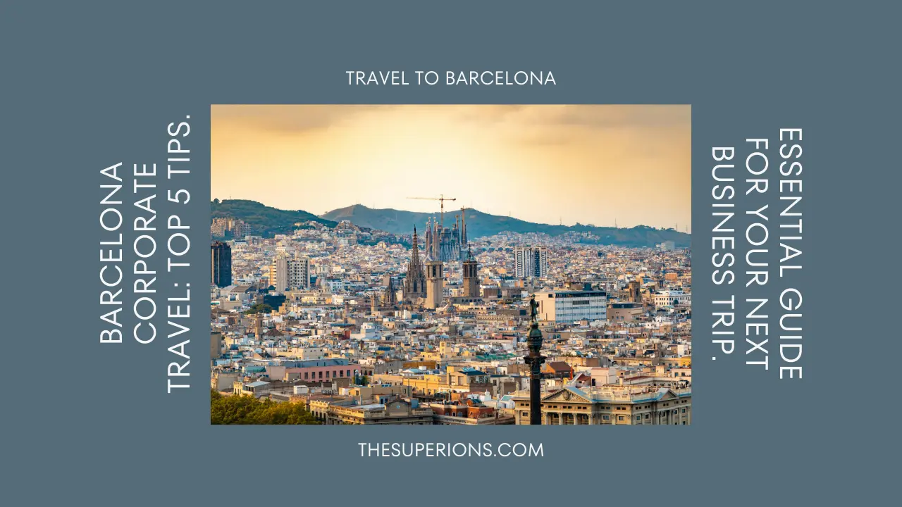 Barcelona Corporate Travel Top 5 Tips