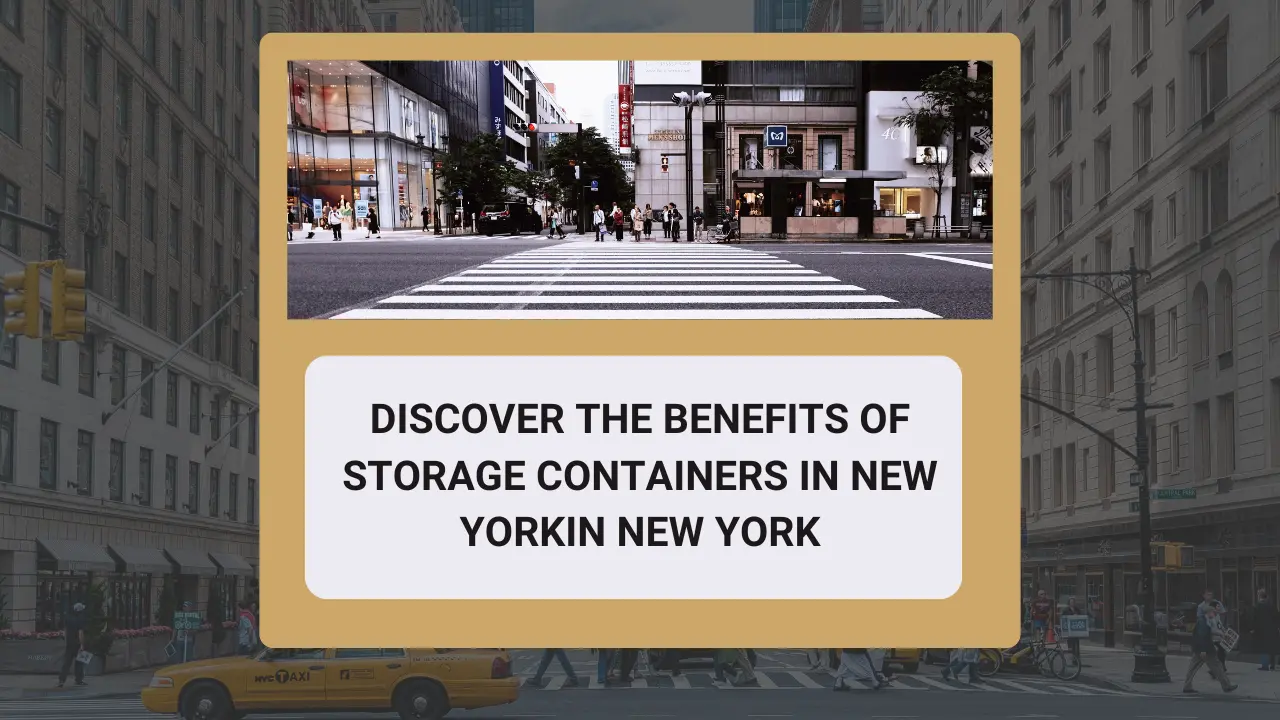 Discover the Benefits of Storage Containers in New York