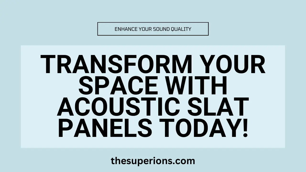 Enhancing Your Space with Acoustic Slat Panels
