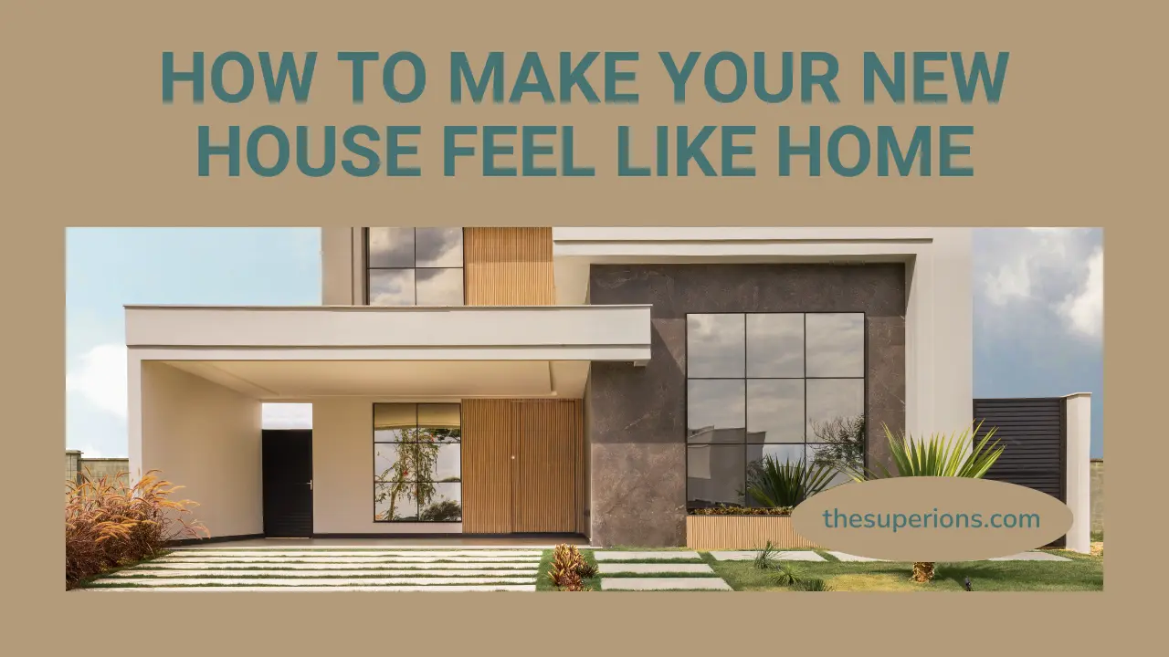 How to Make Your New House Feel Like Home