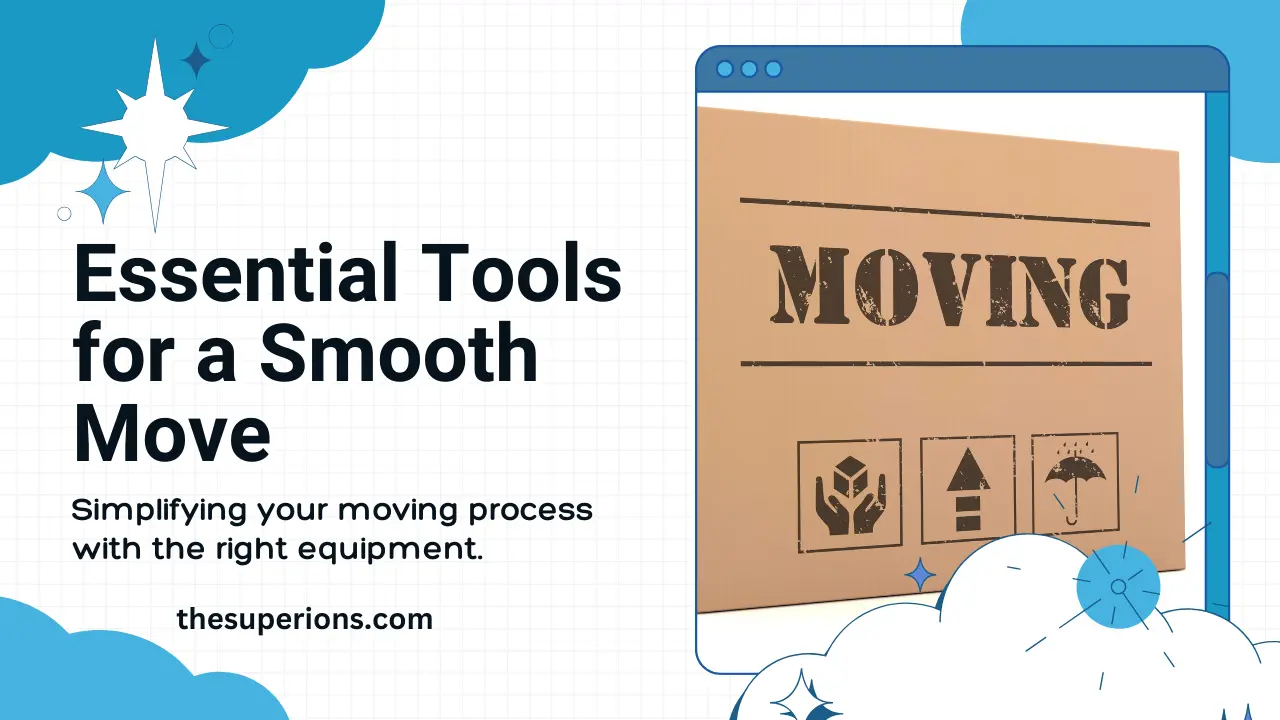 Tools of the Moving Trade Equip Yourself for a Smooth Transition