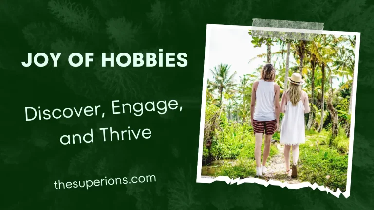 Unlocking the Joy of Hobbies: Discover, Engage, and Thrive