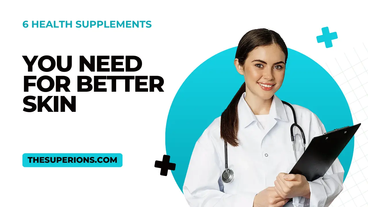 6 Health Supplements You Need for Better Skin