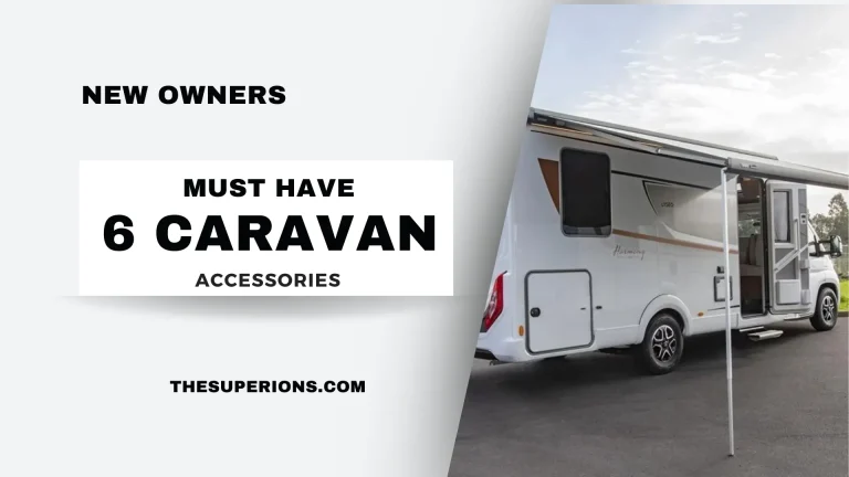 6 Must-Have Caravan Accessories for New Owners