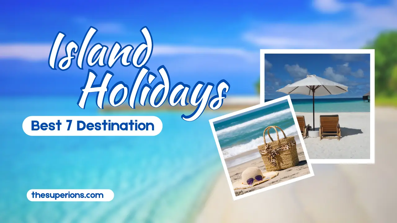 7 Essentials To Pack For Island Destinations Holidays
