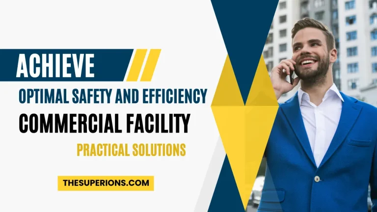 Achieve Optimal Safety and Efficiency in Your Commercial Facility with These Practical Solutions