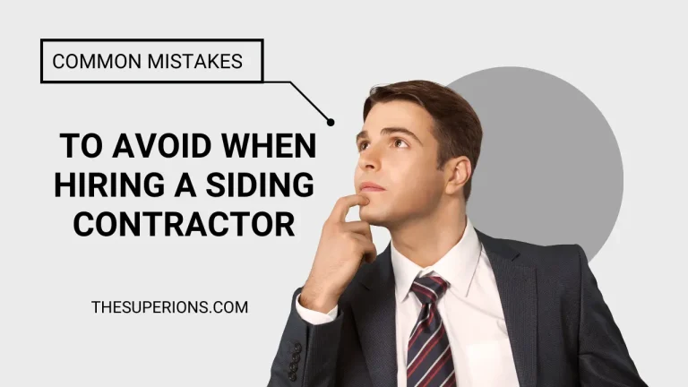 Common Mistakes to Avoid When Hiring a Siding Contractor
