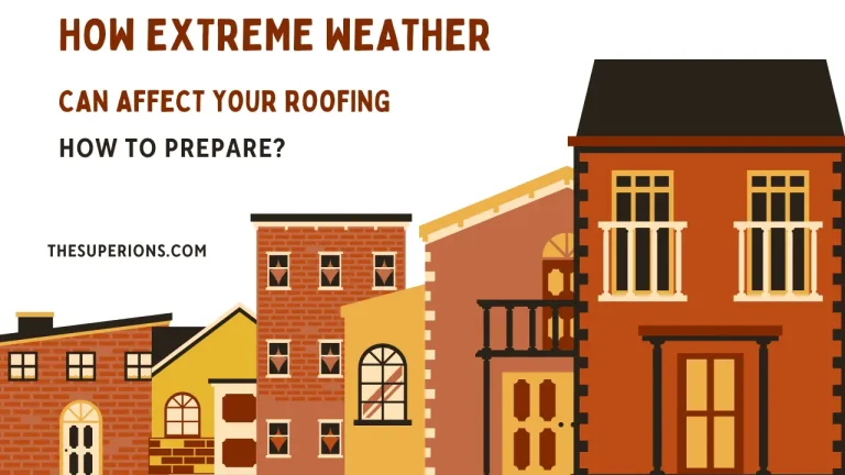 How Extreme Weather Can Affect Your Roofing - And How to Prepare
