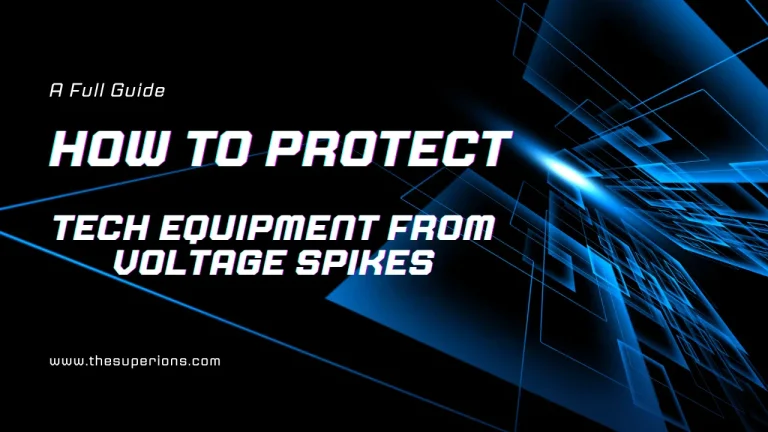 How to Protect Your Tech Equipment from Voltage Spikes A Full Guide