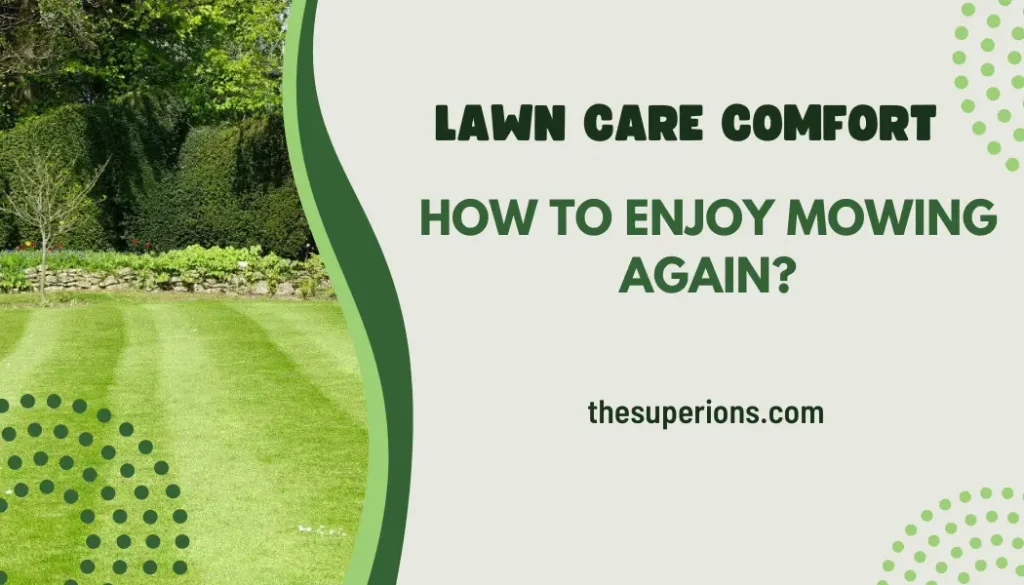 Lawn Care Comfort How to Enjoy Mowing Again