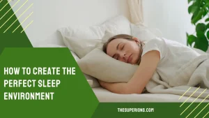 Struggling to Sleep Here's How to Create the Perfect Sleep Environment