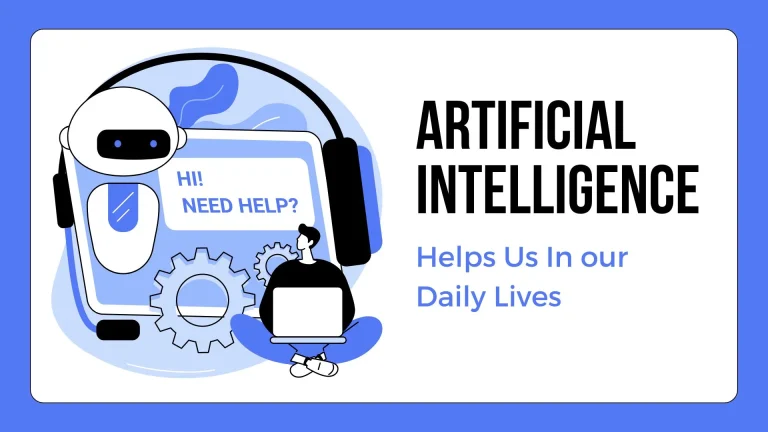 The 3 Ways That Artificial Intelligence Helps Us In our Daily Lives
