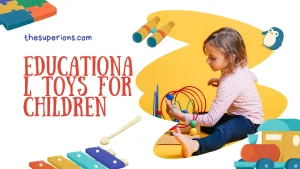 The Necessity of Using Educational Toys for Children.
