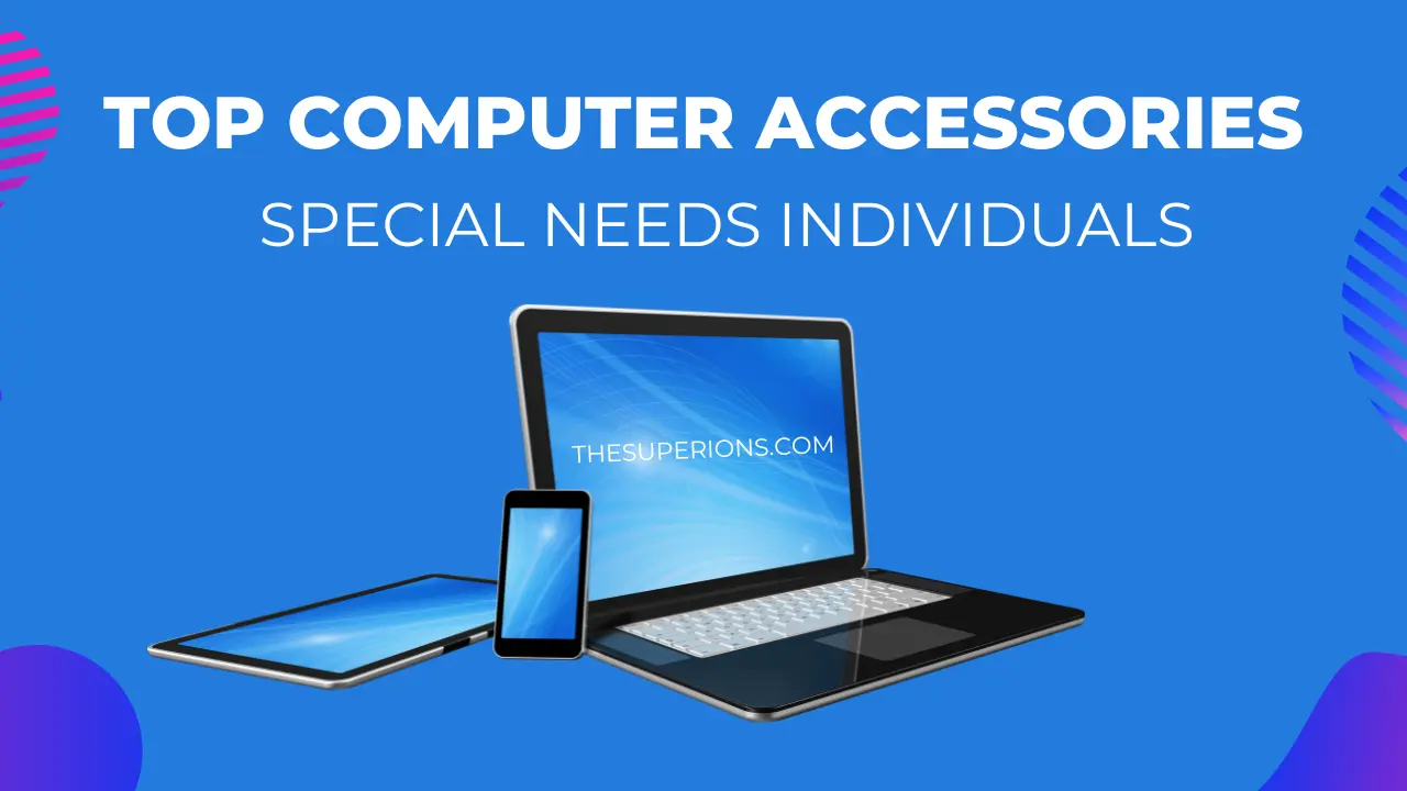 Top Computer Accessories for Special Needs Individuals