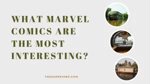 What Marvel Comics are the Most Interesting