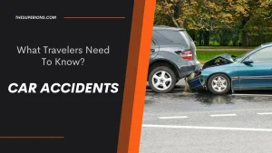 What Travelers Need To Know About Car Accidents