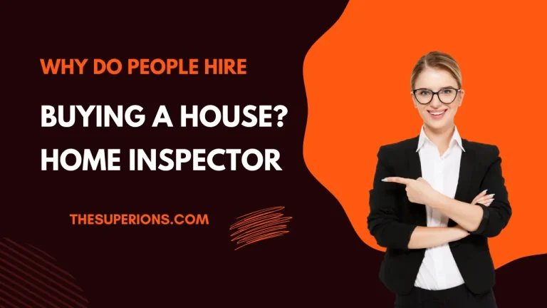 Why do People Hire Home Inspectors before Buying a House