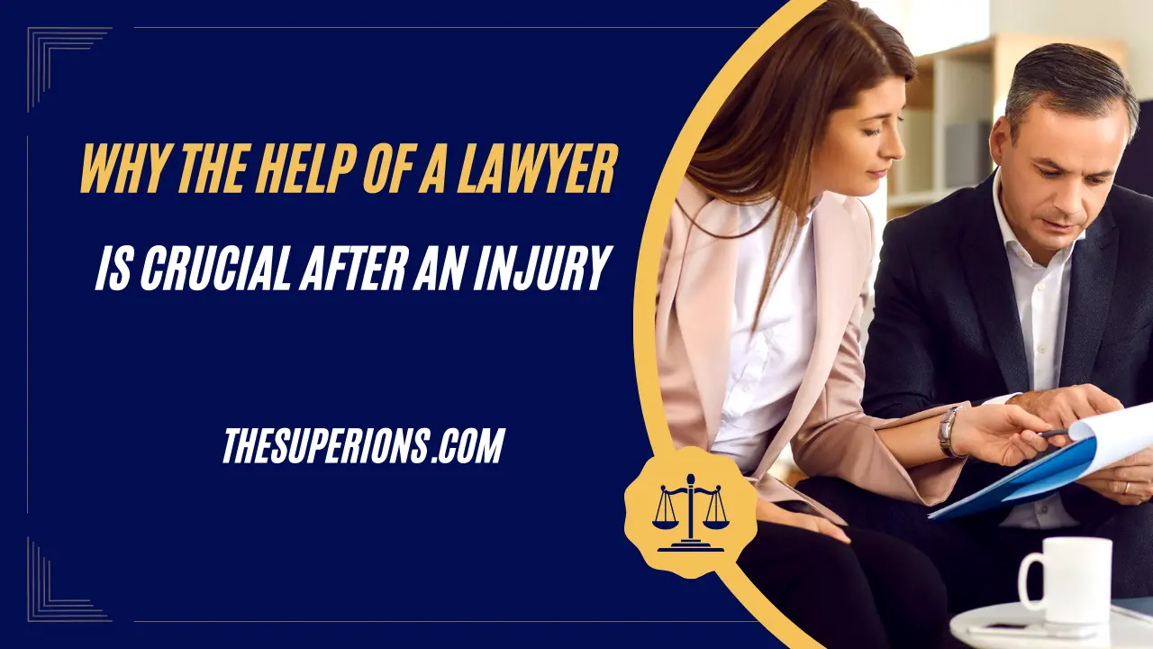 Why the Help of a Lawyer is Crucial After an Injury
