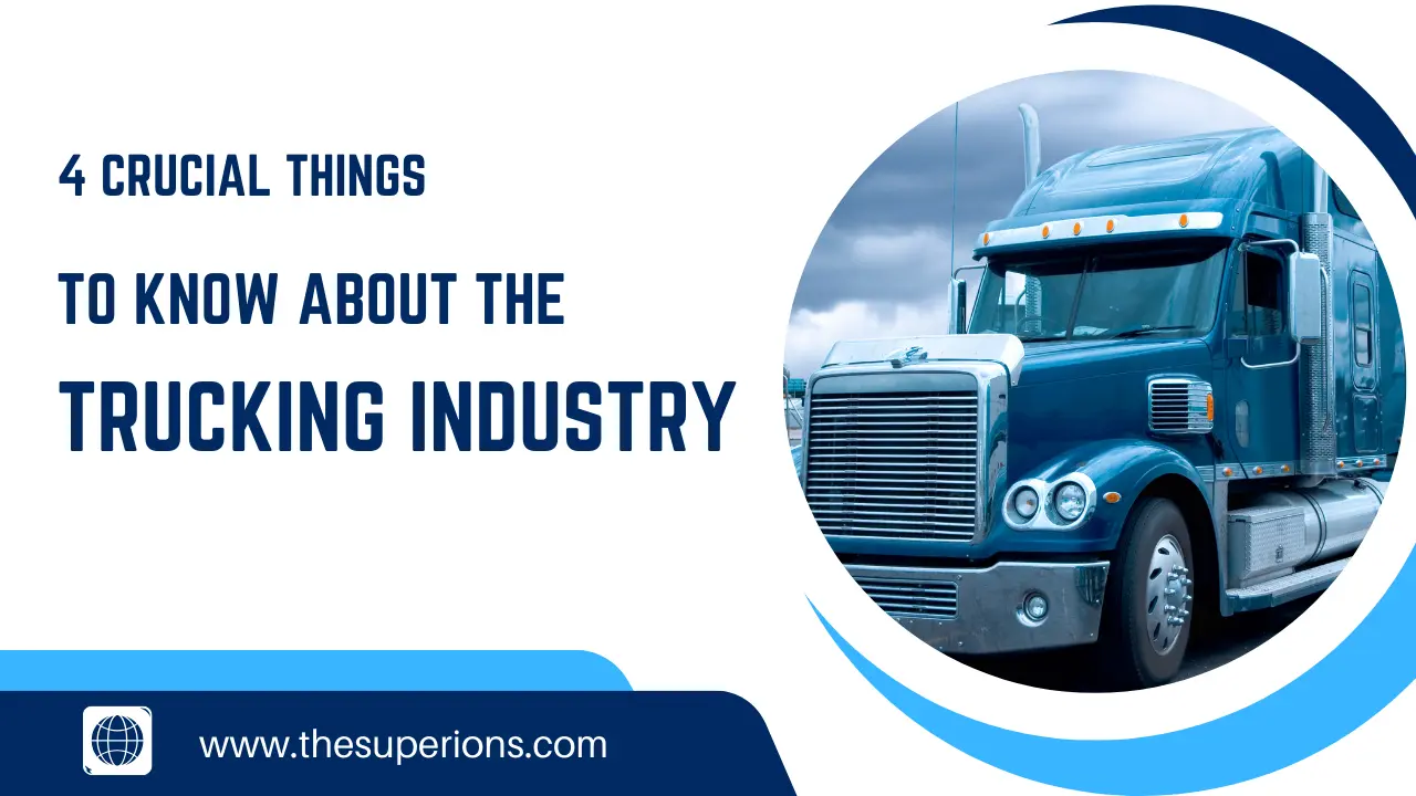 4 Crucial Things to Know About the Trucking Industry