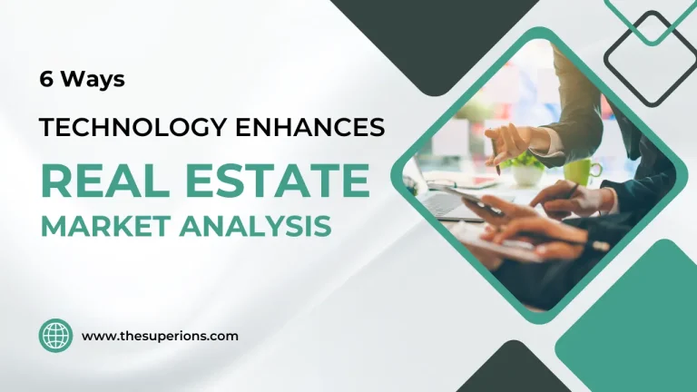 6 Ways Technology Enhances Real Estate Market Analysis