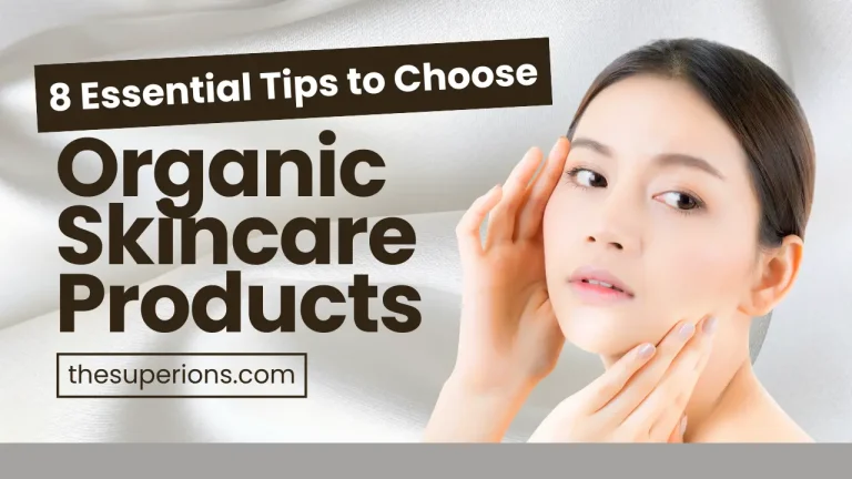 8 Essential Tips for Choosing the Best Organic Skincare Products