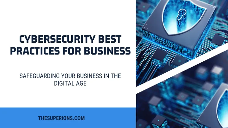 Cybersecurity Best Practices: Safeguarding Your Business in the Digital Age