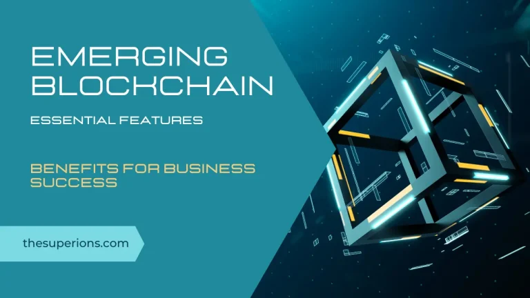 Emerging Blockchain Essential Features and Benefits for Business Success