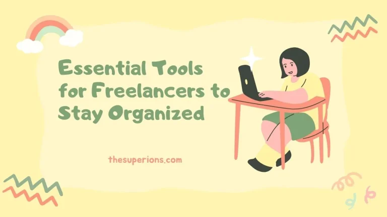 Essential Tools for Freelancers to Stay Organized