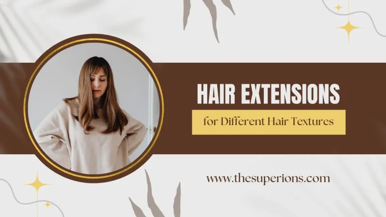 How to Choose Hair Extensions for Different Hair Textures