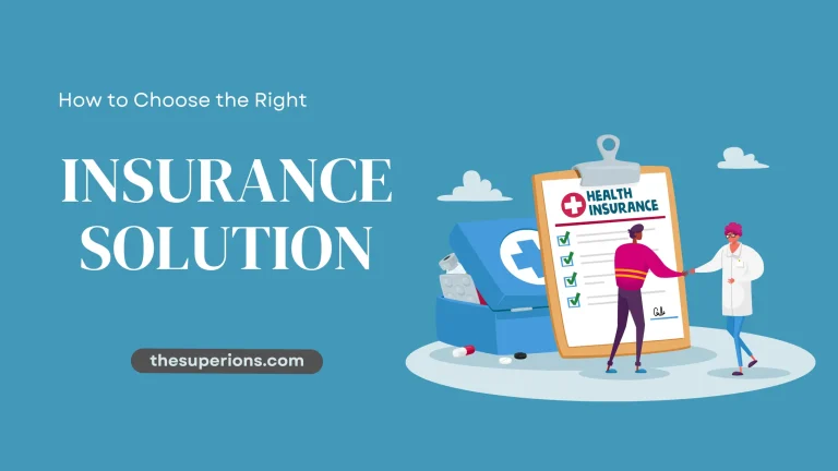 How to Choose the Right Insurance Solution for Your Needs