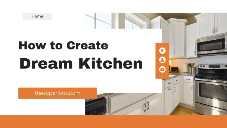 How to Create Your Dream Kitchen Essential Tips and Ideas
