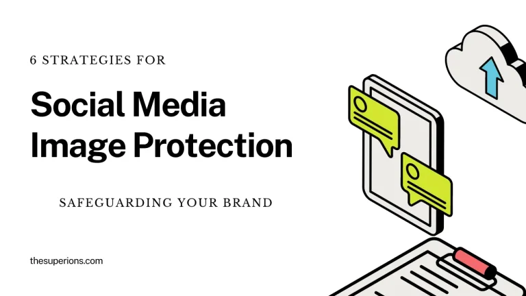 Safeguarding Your Brand 6 Strategies for Social Media Image Protection