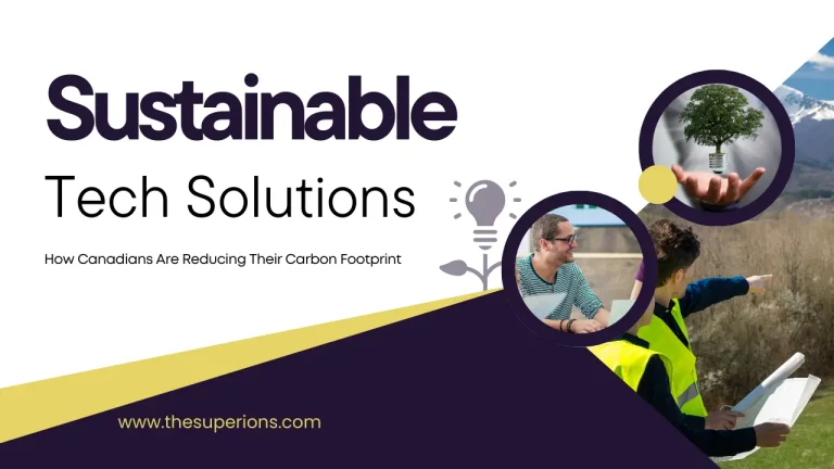 Sustainable Tech Solutions How Canadians Are Reducing Their Carbon Footprint