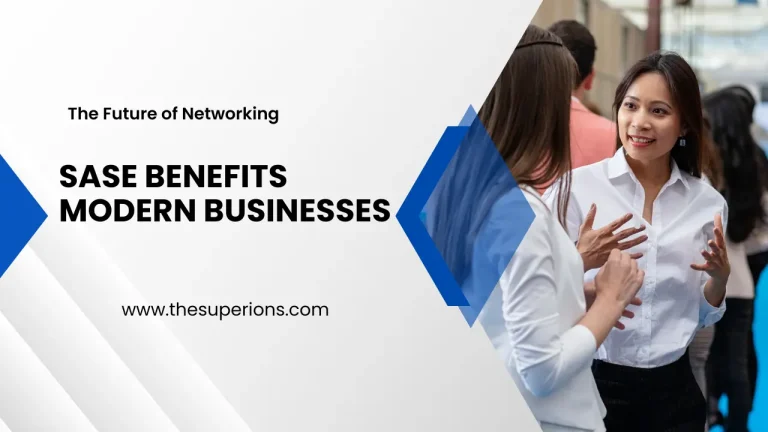 The Future of Networking How SASE Benefits Modern Businesses