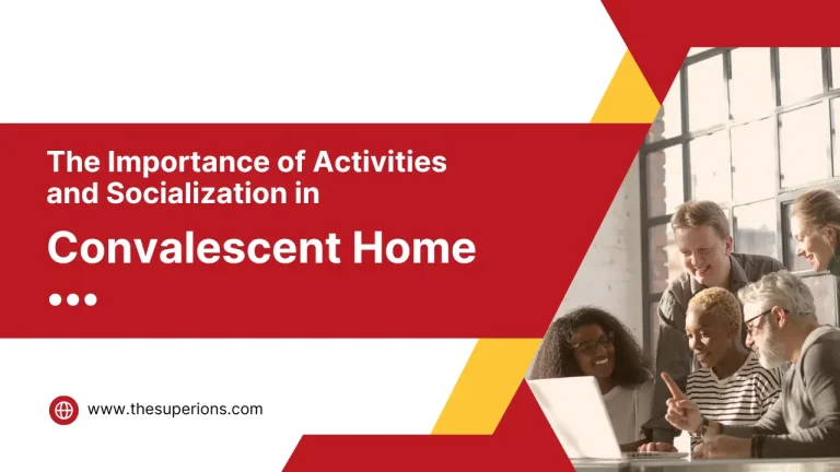 The Importance of Activities and Socialization in Convalescent Home